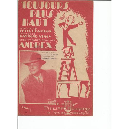 Toujours Plus Haut - Créé Par Andrex ( André Jaubert ) - Musique De  Félix Chardon - Paroles De Raymond Vincy
