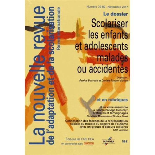 La Nouvelle Revue De L'adaptation Et De La Scolarisation N° 79-80, Novembre 2017 - Scolariser Les Enfants Et Adolescents Malades Ou Accidentés
