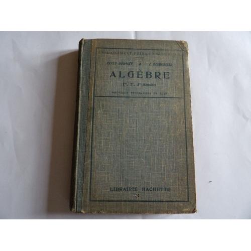 Algèbre - 1ère, 2e, 3e Année - Carlo Bourlet Et Z. Desbrosses (1921)