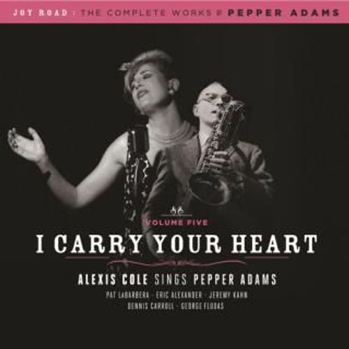 I Carry Your Heart: Alexis Cole Sings Pepper Adams