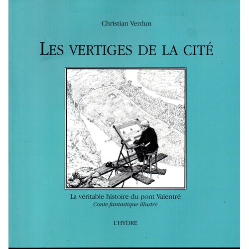 Les Vertiges De La Cité, La Véritable Histoire Du Pont Valentré - Conte Fantastique Illustré