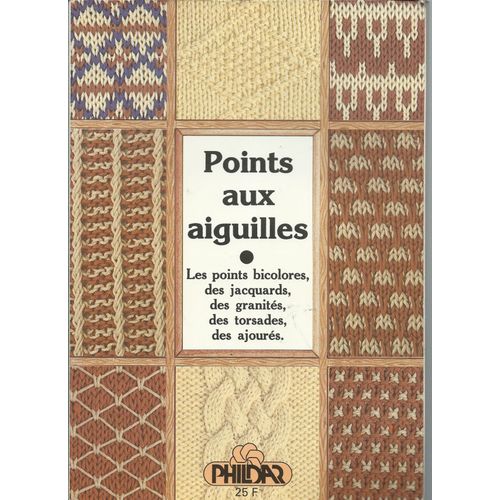 [ Hors-Série # 2 ] Points Aux Aiguilles : Les Points Bicolores, Des Jacquards, Des Granités, Des Torsades, Des Ajourés