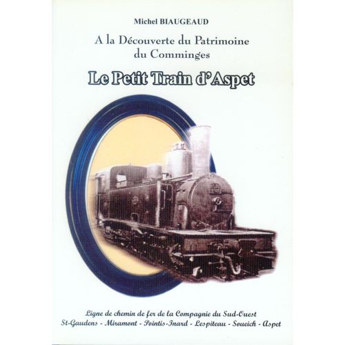 Le Petit Train D'Aspet : A¿ La De¿Couverte Du Patrimoine Du Comminges