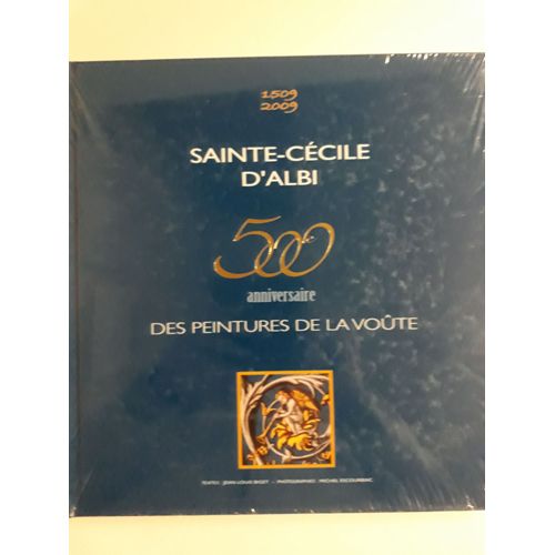 Sainte-Cécile D'Albi : 500e Anniversaire Des Peintures De La Voûte