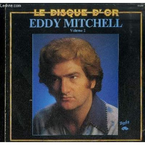 Disque Vinyle 33t : Le Disque D'or Volume 2 - Pas De Boogie-Woogie, Sur La Route Des Memphis, La Fille Du Motel, J'aime... J'aime Pas, Et La Voix D'elvis..., La Dernière Séance, Au Camp Du ...