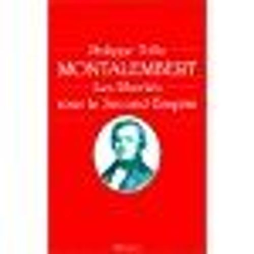 Montalembert, Les Libertés Sous Le Segond Empire