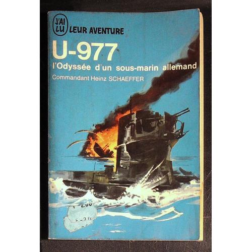 U-977 L'odyssée D'un Sous-Marin Allemand Par Le Commandant Heinz Schaeffer Ed J'ai Lu No A15 1962
