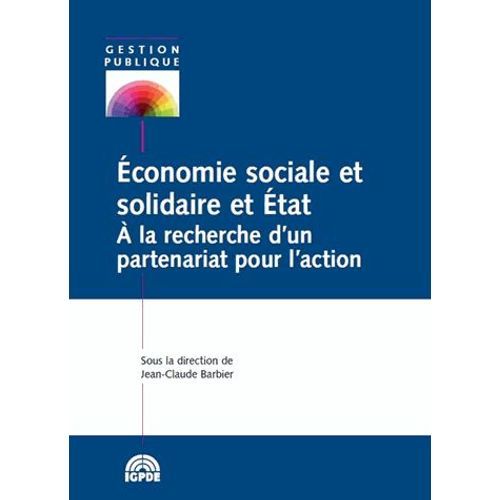 Economie Sociale Et Solidaire Et Etat - A La Recherche D'un Partenariat Pour L'action