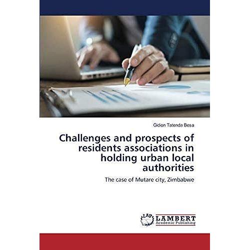 Challenges And Prospects Of Residents Associations In Holding Urban Local Authorities: The Case Of Mutare City, Zimbabwe