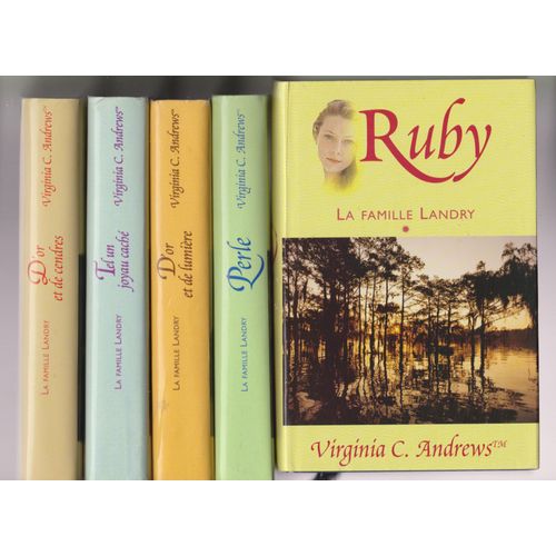 Virginia Andrews La Famille Landry - 1 Ruby - 2 Perle - 3 D'or Et De Lumière - 4 Tel Un Joyeau Caché - 5 D'or Et De Cendres