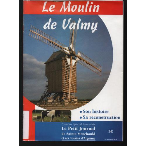 Le Petit Journal De Sainte-Menehould Et Ses Voisins D'Argonne 0 Le Moulin De Valmy . Son Histoire .