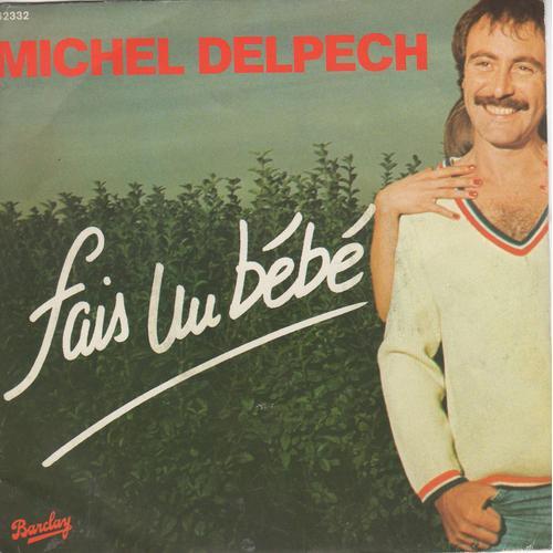 Disque 45 Tours Michel Delpech (1977 Barclay 326632) - Fais Un Bébé / Je Viens Vendre Mon Chagrin