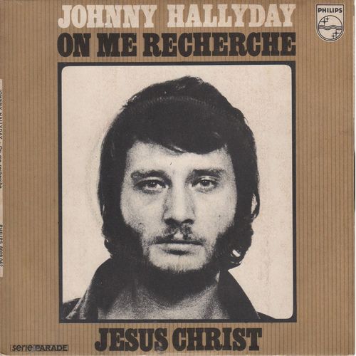 Disque 45 Tours Johnny Hallyday (Philips 6009.042 Série Parade) - 2 Titres : On Me Recherche / Jésus-Crist