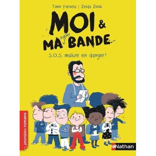 Moi & Ma Super Bande Tome 1 - S.O.S. Maître En Danger !