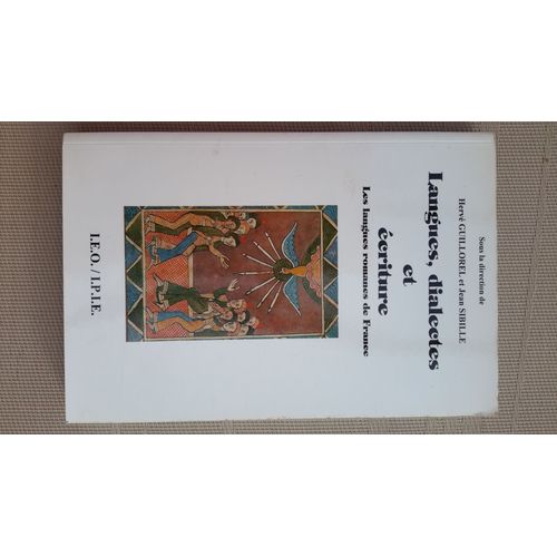 Langues, Dialectes Et Écriture. Les Langues Romanes De France