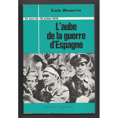 18 Juillet 1936 : L' Aube De La Guerre D' Espagne - Collection "Ce Jour-Là"
