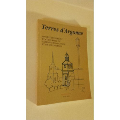 "Terres D Argonne" Bulletin N°6 Avril 2014 (Societe Historique Et Culturelle De Varennes En Argonne Et De Ses Environs)
