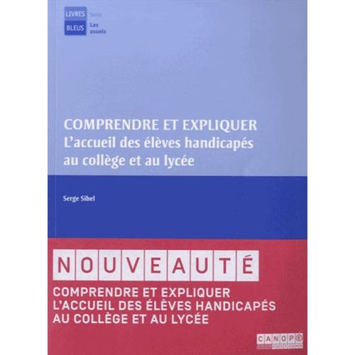 Comprendre Et Expliquer - L'accueil Des Élèves Handicapés Au Collège Et Au Lycée (1cédérom)