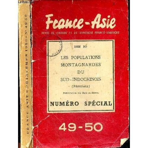 France Asie - Revue De Culture Et De Synthese Franco Asiatique- Dam Bo : Les Populations Montagnardes Du Sud Indochinois (Pemsiens) Par Rene De Berval - Numero Special 49-50, Printemps 1950, Tome V