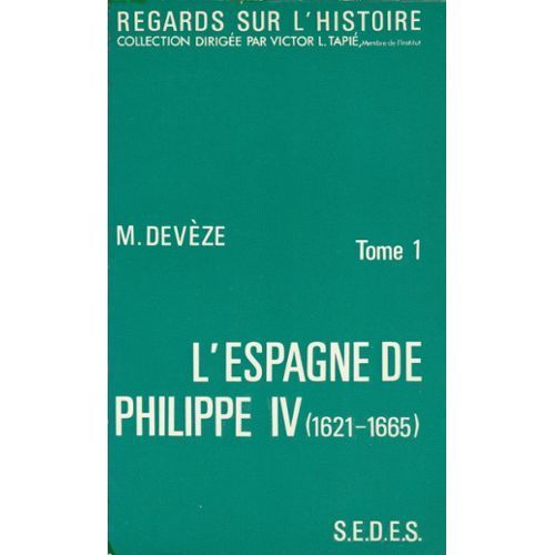 'l'espagne De Philippe Iv (1621-1665) - (''siècle D'or Et De Misère'').'