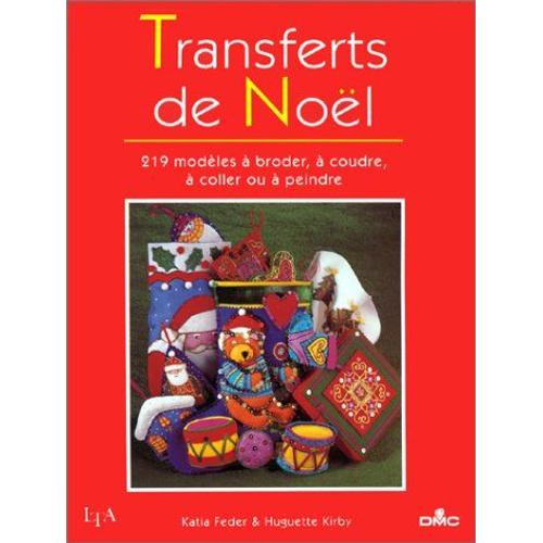 Transferts De Noël: 219 Modèles À Broder, À Coudre, À Coller Ou À Peindre