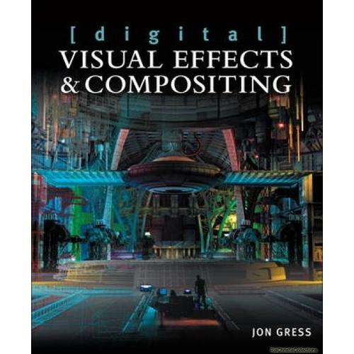 Gress, J: [Digital] Visual Effects And Compositing