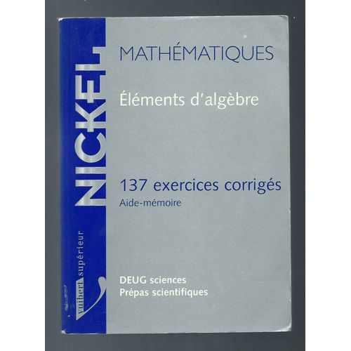 Eléments D'algèbre - 137 Exercices Corrigés, Aide-Mémoire