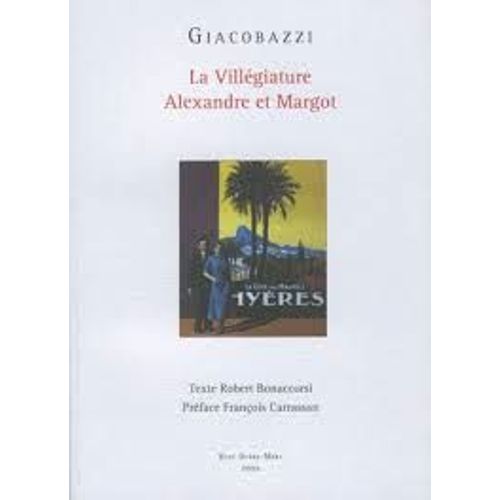 Giacobazzi - La Villégiature - Alexandre Et Margot - Expositions Réalisées Par La Ville D'Hyères-Les-Palmiers À La Tour Des Templiers Et À La Rotonde Du Park-Hôtel, 2 Juillet-25 Août 2005 -