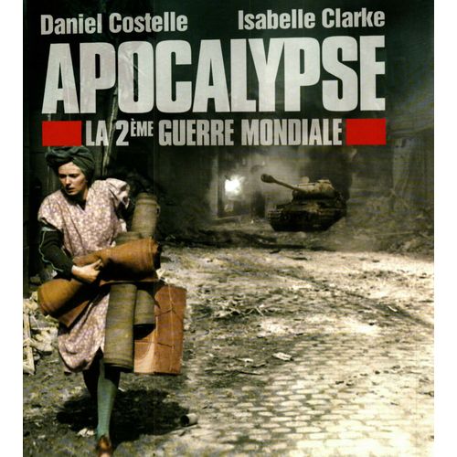 Apocalypse : La 2eme Guerre Mondiale