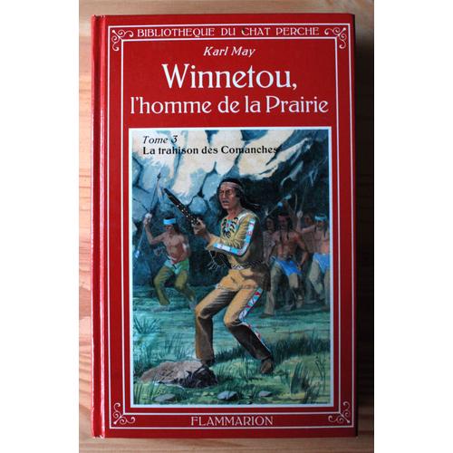 Winnetou, L'Homme De La Prairie Tome 3, La Trahison Des Comanches