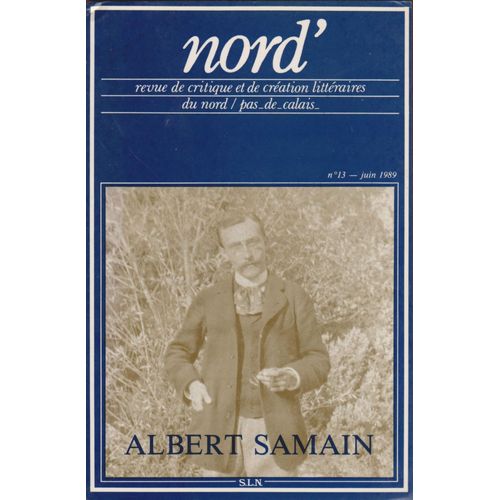 Albert Samain Nord' N° 13 Revue De Critiques Littéraires Du Nord/Pas De Calais Juin 1989