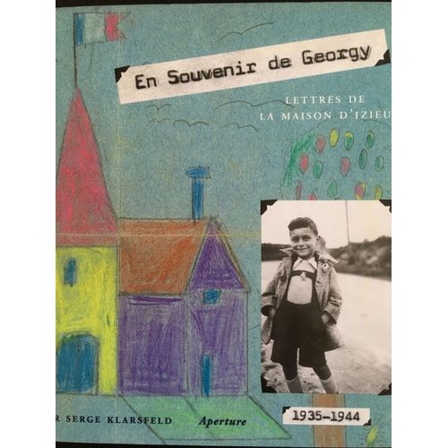 En Souvenir De Georgy - Lettres De La Maison D'izieu, 1935-1944
