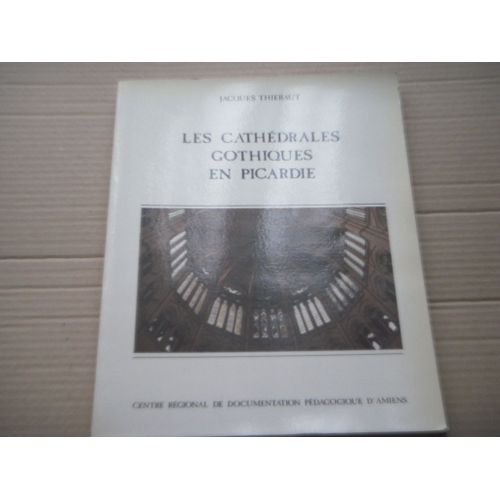 Les Cathédrales Gothiques En Picardie