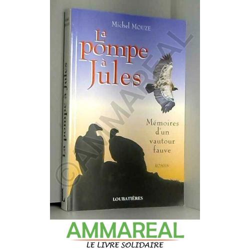 Chroniques De La Pompe À Jules Tome 1 - Mémoires D'un Vautour Fauve