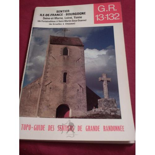 Sentier Ile-De-France/Bourgogne G.R. 13-132 (De Fontainebleau À Saint-Martin-Sous-Ouanne, De Griselles À Chaumot))