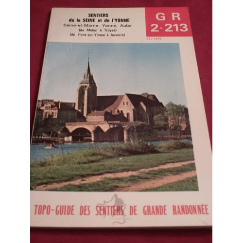Sentiers De La Seine Et De L'Yonne Gr 2 - 213 (Seine-Et-Marne, Yonne, Aube -De Melun À Troyes -De Pont-Sur-Yonne À Auxerre)