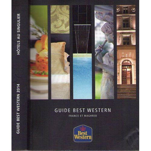 Guide Best Western 2014. France Et Maghreb. Hôtels Au Singulier.