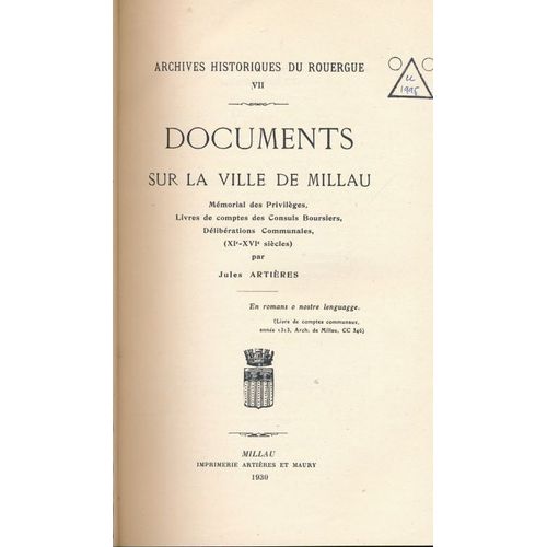 Documents Sur La Ville De Millau. Mémorial Des Privilèges, Livres De Comptes Des Consuls Boursiers, Délibérations Communales. Xie - Xvie Siècles
