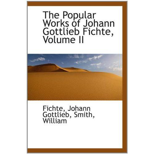 The Popular Works Of Johann Gottlieb Fichte, Volume Ii