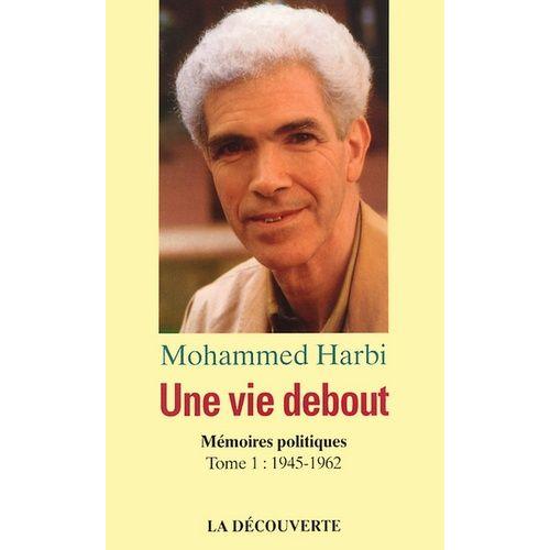 Une Vie Debout - Mémoires Politiques Tome 1, 1945-1962