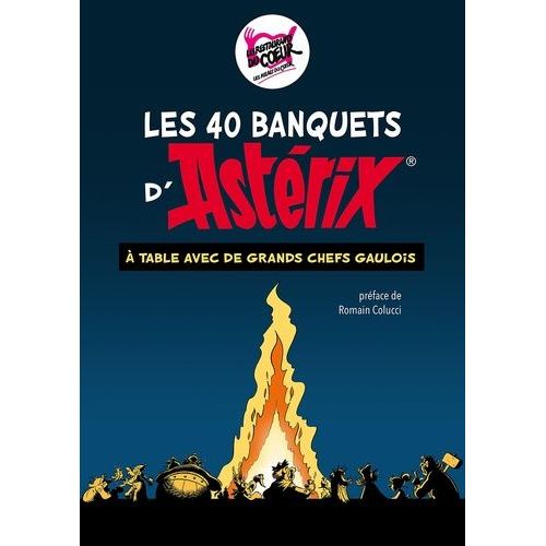 Astérix : Les 40 Banquets - A Table Avec De Grands Chefs Gaulois !