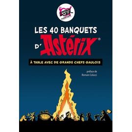 Astérix : Les 40 Banquets - A Table Avec De Grands Chefs Gaulois !