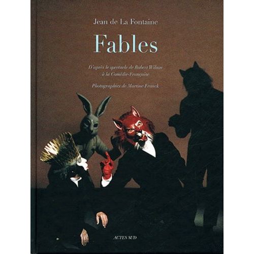 Fables - D'après Le Spectacle De Robert Wilson À La Comédie-Française