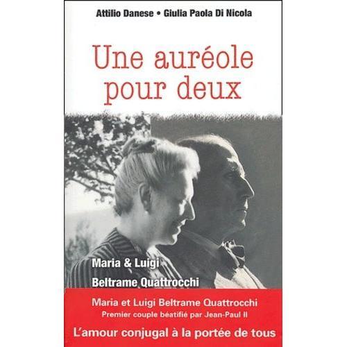 Une Auréole Pour Deux - Maria Et Luigi Beltrame Quattrocchi