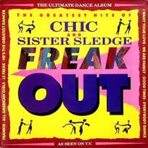 Freak Out - The Greatest Hits Of Chic And Sister Sledge