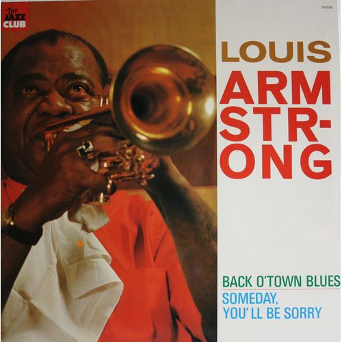 Louis Armstrong / Back O'town Blues, Someday You'll Be Sorry...
