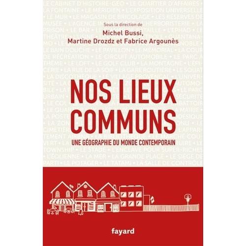 Nos Lieux Communs - Une Géographie Du Monde Contemporain