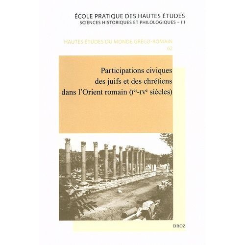 Participations Civiques Des Juifs Et Des Chrétiens Dans L'orient Romain (Ier-Ive Siècles)