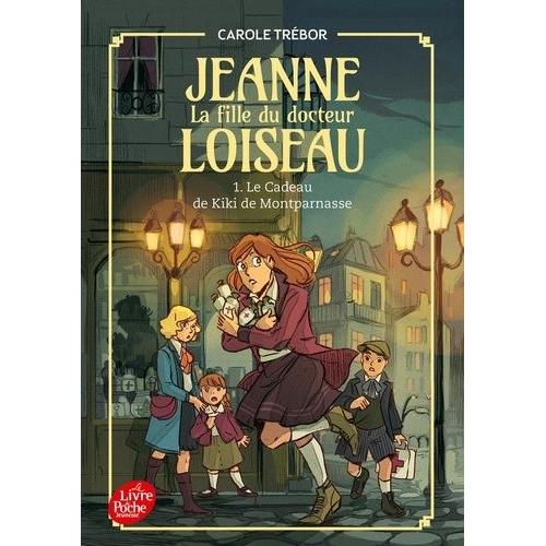 Jeanne, La Fille Du Docteur Loiseau Tome 1 - Le Cadeau De Kiki De Montparnasse