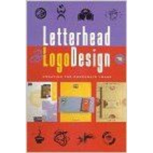 Letterhead And Logo Designs: V. 4: Creating The Corporate Image